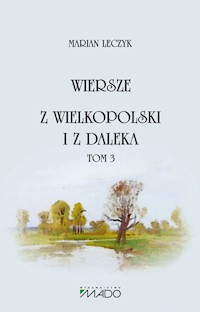 Wiersze Z Wielkopolski i z daleka Tom 3 - Leczyk Marian - książka