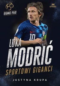Luka Modrić. Sportowi giganci - Justyna Krupa - książka