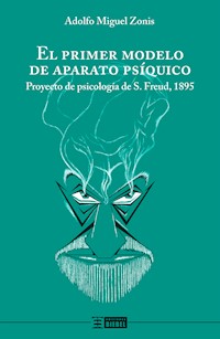 El primer modelo de aparato psíquico - Adolfo Miguel Zonis - ebook