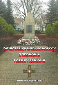 Powstańcy Wielkopolscy z Żerkowa i gminy Żerków - Hałas Bożena, Talaga Wojciech - książka