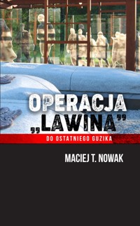 Operacja Lawina. Do ostatniego guzika - Maciej T. Nowak - ebook