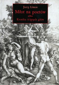 Młot na poetów albo Kronika Ściętych Głów. Interaktywna historia powieściowa - Jerzy Limon - książka