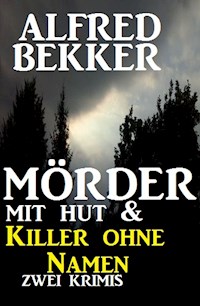 Mörder mit Hut & Killer ohne Namen - Alfred Bekker - ebook