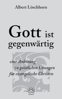 Gott ist gegenwärtig - Albert Löschhorn - ebook