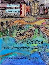 Undine oder Der Kampf einer Nixe - Isolde Heinrich - ebook