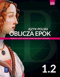 Oblicza epok Język polski 1.2 Podręcznik Zakres podstawowy i rozszerzony - Chemperek Dariusz, Kalbarczyk Adam, Trześniowski Dariusz - książka