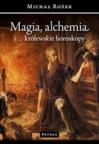 Magia, alchemia i... królewskie horoskopy - Michał Rożek - książka
