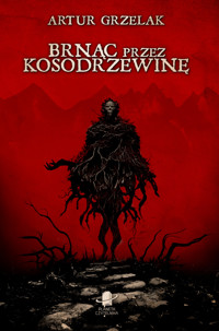 Brnąc przez kosodrzewinę - Artur Grzelak - ebook