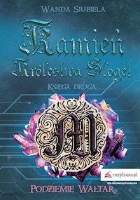 Kamień Królestwa Sloget Księga druga Podziemie Waltar - Siubiela Wanda - książka