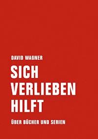 Sich verlieben hilft - David Wagner - ebook