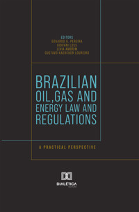 Brazilian Oil, Gas and Energy Law and Regulations - Editors Eduardo G. Pereira - ebook