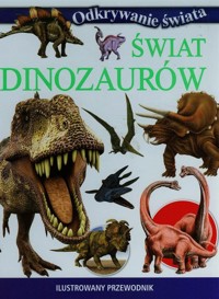 Świat dinozaurów Ilustrowany przewodnik -  - książka