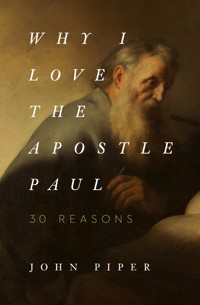Why I Love the Apostle Paul - Piper John - ebook