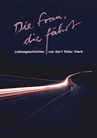 Die Frau, die fährt. Liebesgeschichten - Gert-Peter Merk - ebook