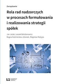 Rola rad nadzorczych w procesach formułowania i realizowania strategii spółek - Jeżak Jan, Bohdanowicz Leszek, Kaźmierska-Jóźwiak Bogna, Matyjas Zbigniew - książka