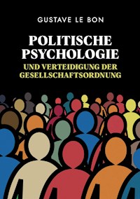 Politische Psychologie und Verteidigung der Gesellschaftsordnung - Gustave Le Bon - ebook