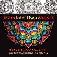 Mandale uważności Terapia kolorowaniem -  - książka