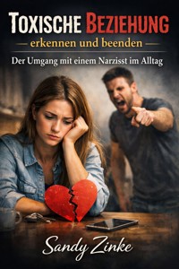 Toxische Beziehung erkennen und beenden - Sandy Zinke - ebook