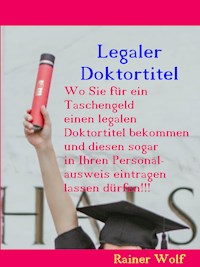 Legaler Doktortitel - Rainer Wolf - ebook