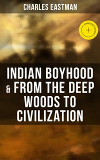 Indian Boyhood & From the Deep Woods to Civilization - Charles Eastman - ebook