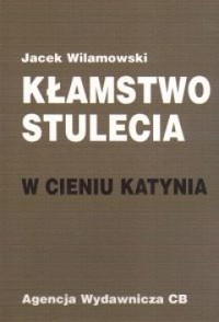 Kłamstwo stulecia. W cieniu Katynia - Wilamowski Jacek - ebook