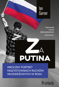Za Putina. Mroczny portret faszystowskich ruchów młodzieżowych w Rosji - Garner Ian - ebook