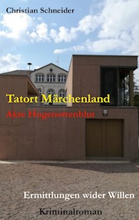 Tatort Märchenland: Akte Hugenottenblut - Christian  Schneider - ebook