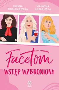 Facetom wstęp wzbroniony - Trojanowska Sylwia, Kozłowska Malwina - książka