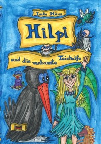 Hilpi und die verbannte Teichelfe - Imke Häse - ebook