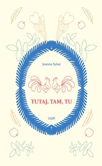 Tutaj, tam, tu - Joanna Sykat - ebook