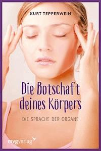 Die Botschaft Deines Körpers - Kurt Tepperwein - ebook