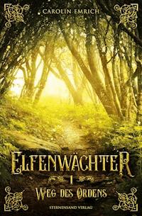 Elfenwächter (Band 1): Weg des Ordens - Carolin Emrich - ebook
