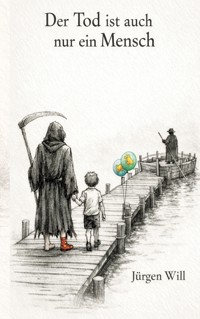 Der Tod ist auch nur ein Mensch - Jürgen Will - ebook