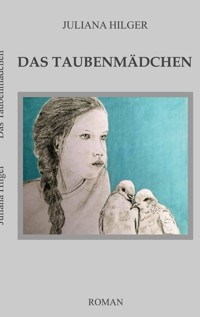 Das Taubenmädchen - Juliana Hilger - ebook