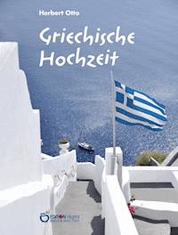 Griechische Hochzeit - Herbert Otto - ebook