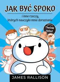 Jak być spoko i inne rzeczy, których nauczyło mnie dorastanie - James Rallison - ebook + książka