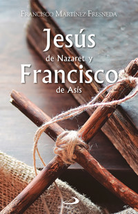 Jesús de Nazaret y Francisco de Asís - Francisco Martínez Fresneda - ebook