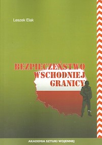Bezpieczeństwo wschodniej granicy - Elak Leszek - książka
