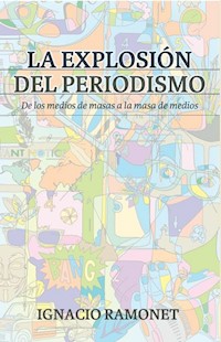 La explosión del periodismo - Ignacio Ramonet Miguez - ebook