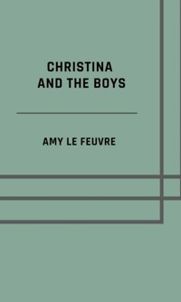 Christina and the boys - Amy Le Feuvre - ebook