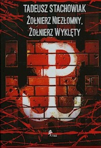 Tadeusz Stachowiak Żołnierz niezłomny Żołnierz wyklęty -  - książka