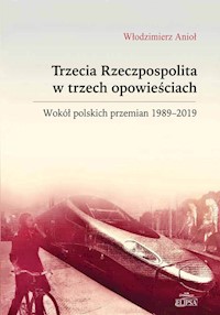 Trzecia Rzeczpospolita w trzech opowieściach - Włodzimierz Anioł - książka