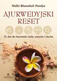 Ajurwedyjski reset. 21 dni do harmonii ciała, umysłu i ducha - Bhanshali Pandya Nidhi - książka