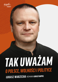 Tak uważam. O Polsce, wolności i polityce - Łukasz Warzecha, Łukasz Karpiel - ebook + książka