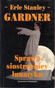 Sprawa siostrzenicy lunatyka - Erle Stanley Gardner - ebook