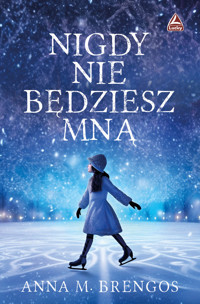 Nigdy nie będziesz mną - Brengos M. Anna - książka