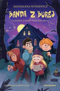 Banda z Burej Tajemnica domu nad jeziorem - Magdalena Witkiewicz - książka