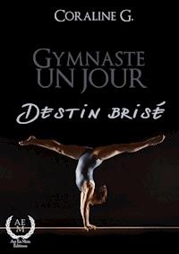 Gymnaste un jour, destin brisé - Coraline G - ebook