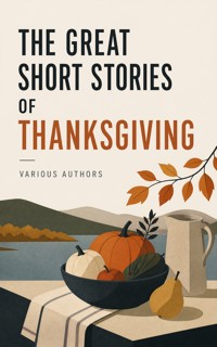 The Great Short Stories of Thanksgiving - Nathaniel Hawthorne - ebook