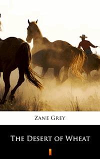 The Desert of Wheat - Grey Zane - ebook